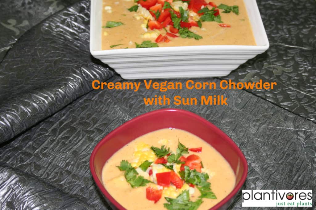 Creamy Vegan Corn Chowder with Sun Milk | Plantivores | Gluten-free